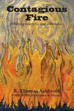 Contagious Fire: Enflaming Hearts for God and Mission - Ashbrook, R. Thomas