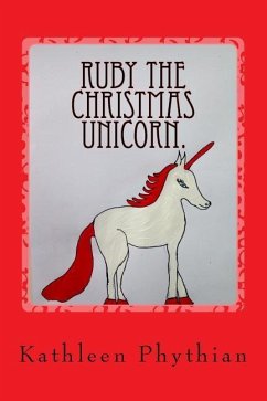 Ruby the Christmas Unicorn.: Life on Belles Haven - Phythian, Kathleen