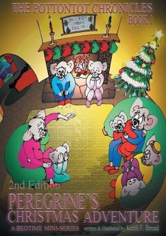 Peregrine's Christmas Adventure, 2nd Edition: Book I The Pottontot Chronicles - Broad, Keith F.