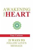 Awakening the Heart: 21 Ways to Follow Love's Message
