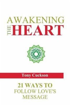 Awakening the Heart: 21 Ways to Follow Love's Message - Cuckson, Tony