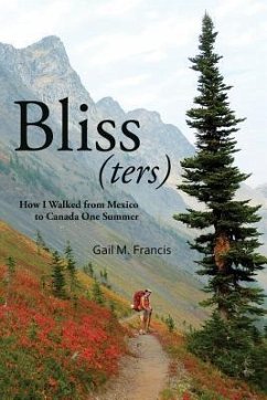 Bliss(ters): How I walked from Mexico to Canada one summer - Francis, Gail M.