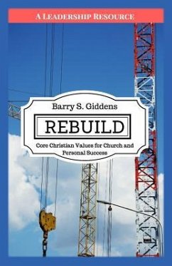 Rebuild: Core Christian Values for Church and Personal Success - Giddens, Barry S.