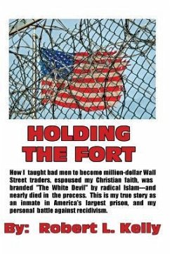 Holding The Fort: How I Taught Inmates To Become Million Dollar Wall Street Traders - Kelly, Robert L.