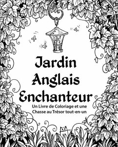 Jardin Anglais Enchanteur: Un Livre de Coloriage et une Chasse au Trésor tout-en-un - H R Wallace Publishing
