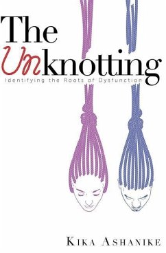 The Unknotting: Identifying the roots of dysfunction - Ashanike, Kika