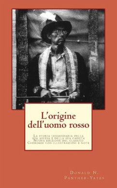 L'origine dell'uomo rosso: La storia leggendaria della sua ascesa e della sua caduta, le sue vittorie e le sue sconfitte e la profezia del suo fu - Eubanks, William; Sanders, George Sahkiyah