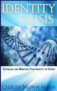 Identity Crisis: Establish And Maintain Your Identity In Christ - Brown Mann, Chikita