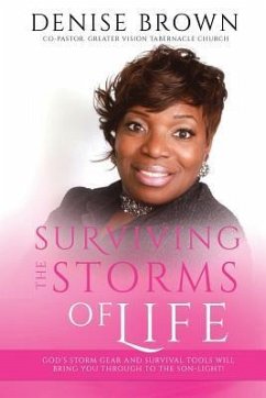 Surviving the Storms of Life: God's Storm Gear and Survival Tools Will Bring You Through to the SON-light! - Brown, Denise