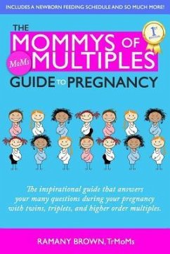 The Mommys of Multiples Guide to Pregnancy: The inspirational guide that answers your many questions when pregnant with twins, triplets, and higher or - Brown, Ramany