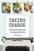 Taking Charge: Collected Stories on Aging Boldly