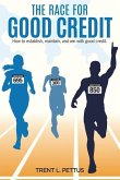 The Race for Good Credit: How to Establish, Maintain, and Win with Good Credit