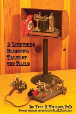 A Lightning Slinger's Tales of the Rails - Flateland, Jill S.; Williams, Vera E.