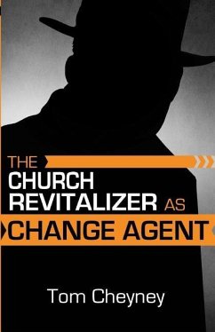 The Church Revitalizer As Change Agent - Cheyney, Tom