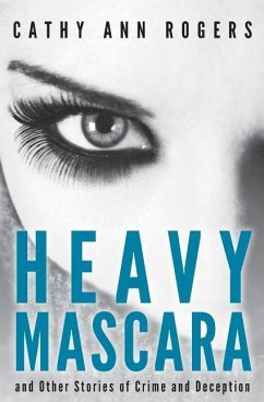 Heavy Mascara: A Collection of Short Stories - Rogers, Cathy Ann