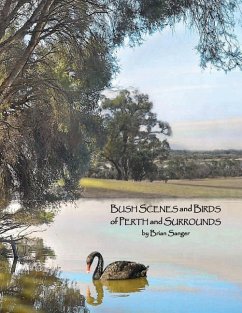 Bush Scenes and Birds of Perth and Surrounds: by Brian Sanger (Photographic Artist) - Sandler, David Solly; Sanger, Brian