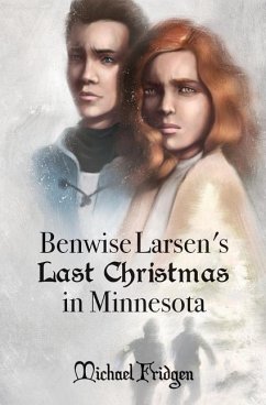 Benwise Larsen's Last Christmas in Minnesota - Fridgen, Michael