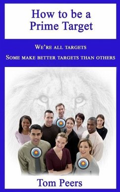 How to be a Prime Target: We're all targets - Some make better targets than others - Peers, Tom