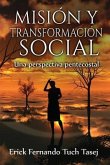 Mision y Transformacion Social: Una perspectiva pentecostal
