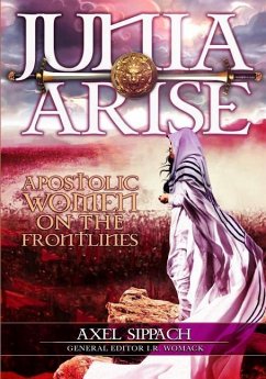 Junia Arise: Apostolic Women On The Frontlines - Sippach, Axel