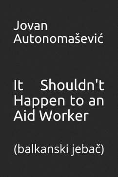 It Shouldn't Happen to an Aid Worker: balkanski jebač - Autonoma