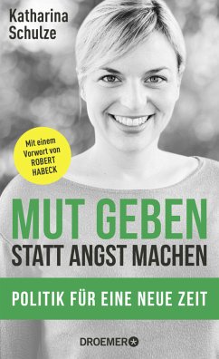 Mut geben, statt Angst machen - Schulze, Katharina