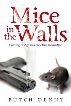 Mice in the Walls: Coming of Age in a Shooting Revolution - Denny, Butch