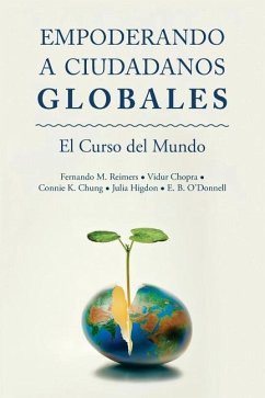 Empoderar Ciudadanos Globales: El Curso Mundial - Chopra, Vidur; Chung, Connie; Higdon, Julia