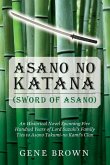 Asano no Katana (Sword of Asano): An Historical Novel Spanning Five Hundred Years of Lord Suzuki's Family Ties to Asano Takumi-no Kami's Clan