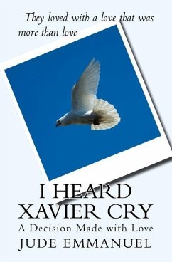 I Heard Xavier Cry: A Decision Made with Love - Marie, Tahiti; Emmanuel, Jude