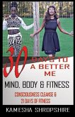 30 Days to a Better Me: Consciousness Cleanse & 21 Days of Fitness