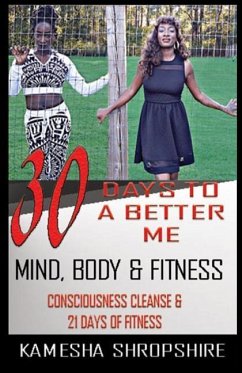 30 Days to a Better Me: Consciousness Cleanse & 21 Days of Fitness - Kamesha