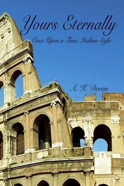 Yours Eternally: Once Upon a Time, Italian Style - Doran, A. K.