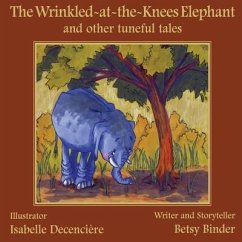 The Wrinkled-at-the-Knees Elephant and other tuneful tales - Binder, Betsy