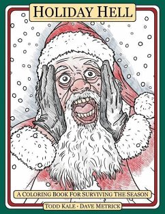 Holiday Hell: A Coloring Book For Surviving The Season - Metrick, Dave; Kale, Todd