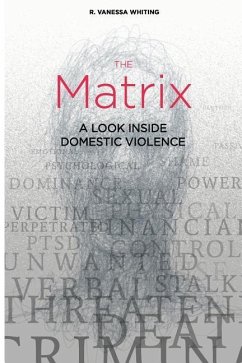 The Matrix: A Look Inside Domestic Violence - Whiting, R. Vanessa