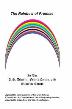 The Rainbow of Promise: In the U.S. District, Fourth Circuit, and Supreme Courts - Silvers Sr, David Thomas