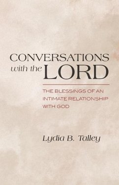 Conversations With The Lord: The Blessings of an Intimate Relationship With God - Talley, Lydia B.