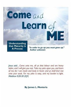 Come and Learn of Me - Monteria, James L.