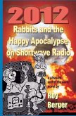 2012 Rabbits and the Happy Apocalypse on Shortwave Radio: A Pleasant End of the World Novel