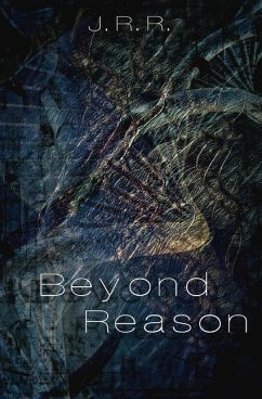 Beyond Reason - R, J. R.