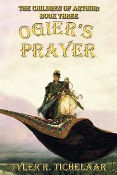 Ogier's Prayer: The Children of Arthur, Book Three - Tichelaar, Tyler R.