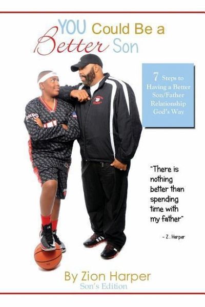 You Could Be A Better Son: 7 Steps To Having a Better Father/Son Relationship GOD's Way You Could Be A Better Son: 7 Steps To Having a Better Father/Son Relationship GOD's Way