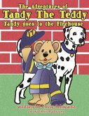 &quote;The Adventures of Tandy The Teddy&quote;: Tandy Goes to the Firehouse