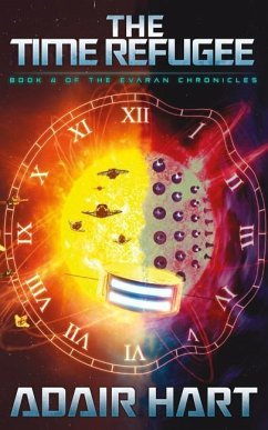 The Time Refugee: Book 4 of the Evaran Chronicles - Hart, Adair