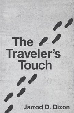 The Traveler's Touch: The Footsteps of a Good Person are Ordered by the Lord - Dixon, Jarrod D.