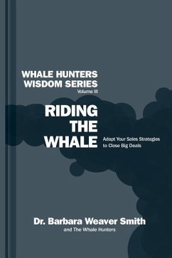 Riding the Whale: Adapt Your Sales Strategy to Accelerate Business Growth - Smith, Barbara Weaver