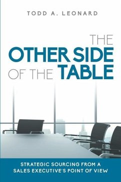 The Other Side of the Table: Strategic Sourcing from a Sales Executive's Point of View - Leonard, Todd a.