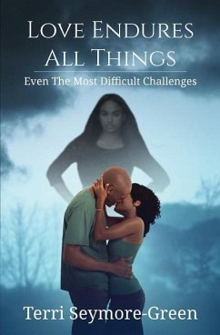 Love Endures All Things: Even The Most Difficult Challenges - Seymore-Green, Terri