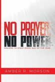 No Prayer, No Power: Prayers to start every day of the year.